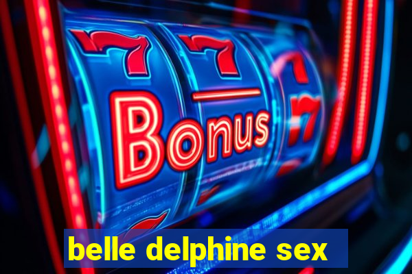 belle delphine sex